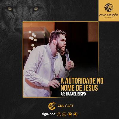 Ap Rafael Bispo - A AUTORIDADE NO NOME DE JESUS