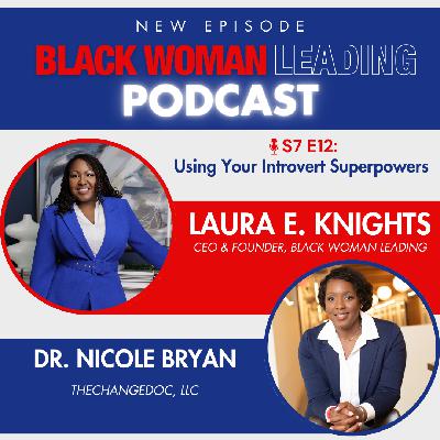 S7E12: Using Your Introvert Superpowers with Dr. Nicole Bryan