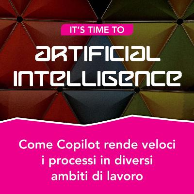 S2.Ep7 - Come Copilot rende veloci i processi in diversi ambiti di lavoro