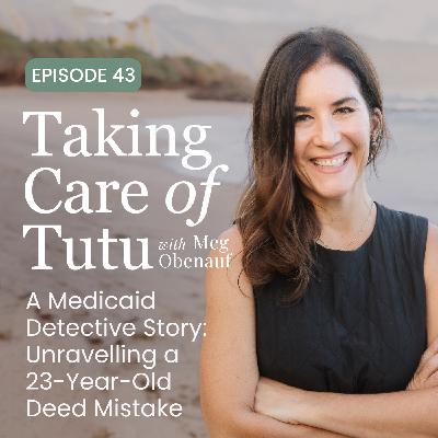 043: A Medicaid Detective Story: Unravelling a 23-Year-Old Deed Mistake 043: A Medicaid Detective Story: Unravelling a 23-Year-Old Deed Mistake