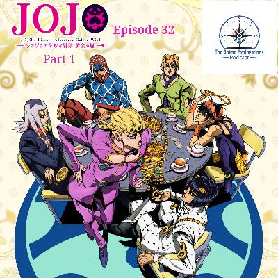 Anime Explorations Episode 32: JoJo's Bizarre Adventure - Golden Wind Part 1