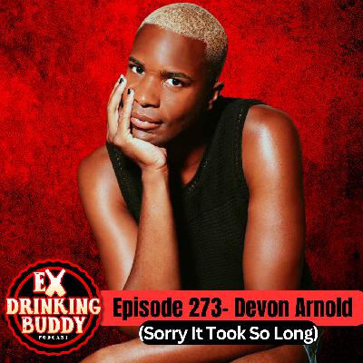 Episode 273- Devon Arnold (Sorry It Took So Long)