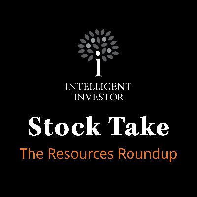 Stock Take: The Resources Roundup