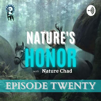 Nature's Honor: Episode Twenty - Life Lessons From The Past Few Months