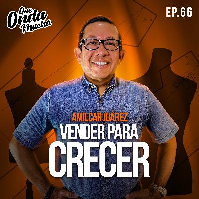 66 | Vender para crecer – Amilcar Juárez de Kami 66 | Vender para crecer – Amilcar Juárez de Kami