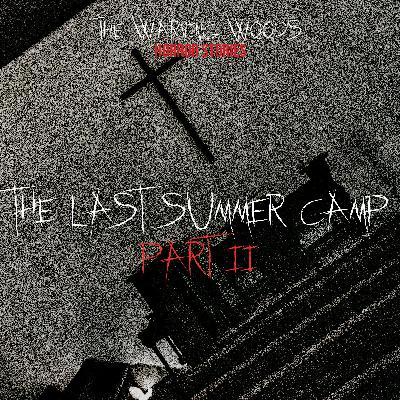 The Last Summer Camp - Part 2