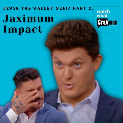 #2958 The Valley S2E17 Part 2: Jaximum Impact