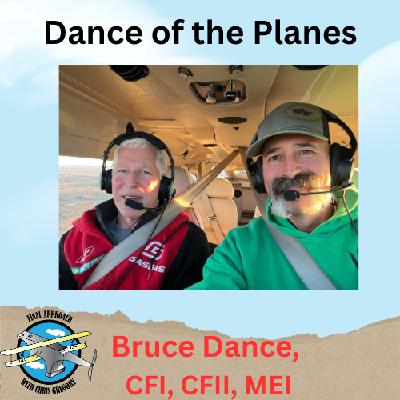 Dance of the Planes with Bruce Dance, CFI, CFII, MEI