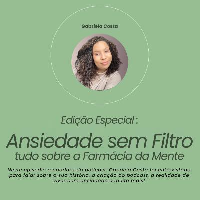 #70 - Ansiedade sem filtro, tudo sobre A Farmácia da Mente, com a Host Gabriela Costa (entrevistada pela psicóloga Natacha Moreira) #70 - Ansiedade sem filtro, tudo sobre A Farmácia da Mente, com a Host Gabriela Costa (entrevistada pela psicóloga Natacha Moreira)