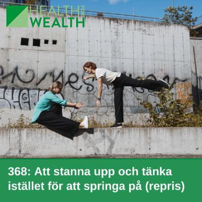 368: Att stanna upp och tänka istället för att springa på (repris)