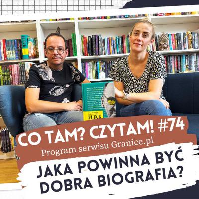 Jaka powinna być dobra biografia? Co tam? Czytam #74