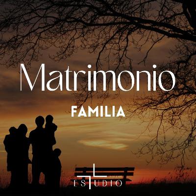 EP 71 - Matrimonio | Familia