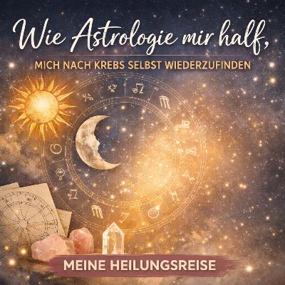 Wie Astrologie mir half, mich nach Krebs selbst wiederzufinden