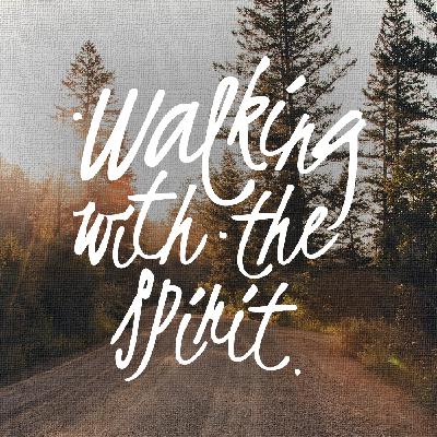 Walking with the Spirit: Fellowship of the Spirit