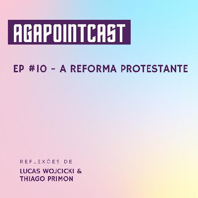 #EP 10 - A Reforma Protestante