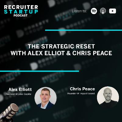 The Strategic Reset - with Alex Elliot & Chris Peace The Strategic Reset - with Alex Elliot & Chris Peace