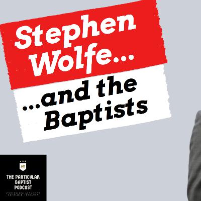 Stephen Wolfe and the Baptists Stephen Wolfe and the Baptists
