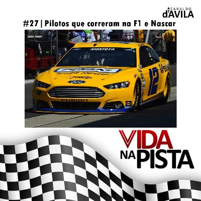 Vida na Pista #27 - Pilotos que correram na F1 e Nascar