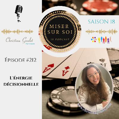 Miser sur soi - Épisode #212 - L'énergie décisionnelle Miser sur soi - Épisode #212 - L'énergie décisionnelle