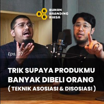 Episode 07 - TRIK SUPAYA PRODUKMU PRODUKMU BANYAK DIBELI ORANG