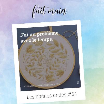 Les bonnes ondes #51 - "J'ai un problème avec le temps"