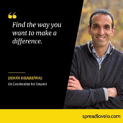 Passion Drives Impact – Jason Bhardwaj