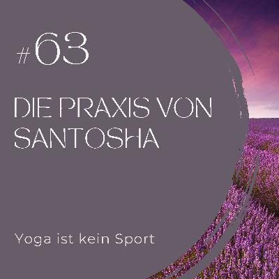 #63 Die Praxis von Santosha #63 Die Praxis von Santosha