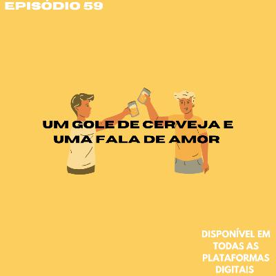 Um gole de cerveja e uma fala de amor