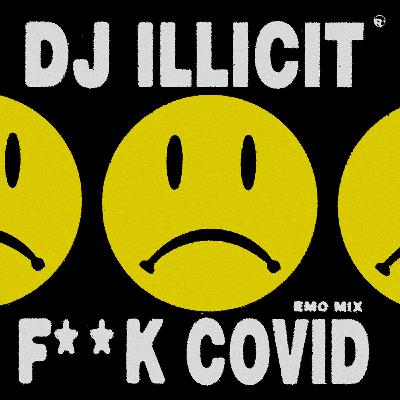 F**k Covid (Emo Mix) - 04/06/2020