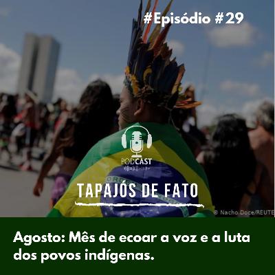 Agosto: Mês de ecoar a voz e a luta dos povos indígenas.