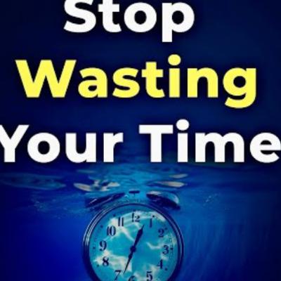 Stop wasting your time | Every student must listen to this. Stop wasting your time | Every student must listen to this.
