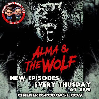 CineNerds Episode 104 - Alma and the Wolf CineNerds Episode 104 - Alma and the Wolf