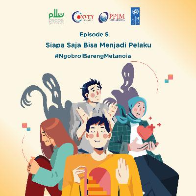 Episode 5 - Siapa Saja Bisa Menjadi Pelaku Episode 5 - Siapa Saja Bisa Menjadi Pelaku