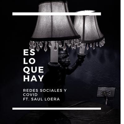 Episodio 1: Redes Sociales y Covid Ft.Saùl Loera. (Piloto)