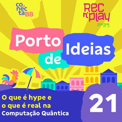 O que é hype e o que é real na Computação Quântica [Rec'n'Play 2025] - Porto de Ideias #21