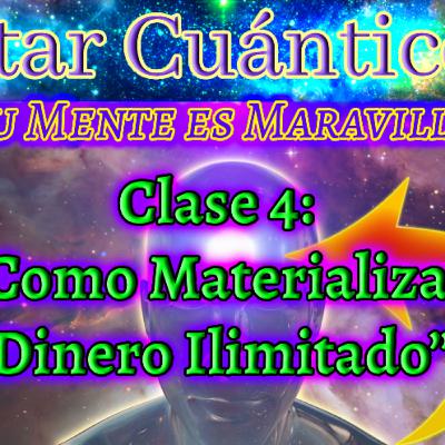 ✨«DESPERTAR CUANTICO - Como Materializar Dinero Ilimitado - Clase 4 (Curso Básico)»✨