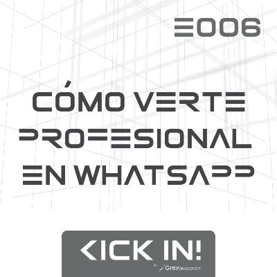 E006 - Cómo verte profesional en WhatsApp E006 - Cómo verte profesional en WhatsApp