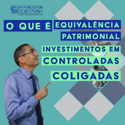 010 - O que é equivalência patrimonial e investimentos em coligadas e controladas