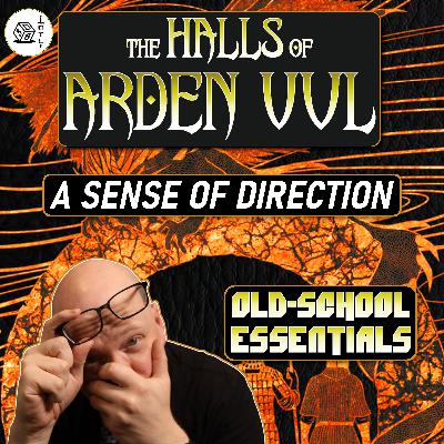 The Halls of Arden Vul Actual Play Ep 106 - Old School Essentials OSR Megadungeon | A Sense of Direction