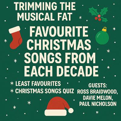 187. Trimming The Musical Fat: Christmas Through the Decades — Faves, Fails & a Yuletide Quiz-Off 187. Trimming The Musical Fat: Christmas Through the Decades — Faves, Fails & a Yuletide Quiz-Off