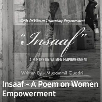 Insaaf - A poem on Women Empowerment. Passionately written by Muzammil Quadri and narrated by Azhar.