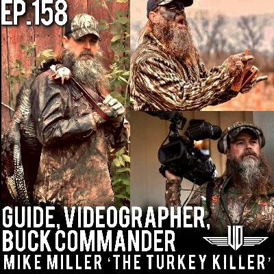158 Guide, Videographer, Buck Commander - Mike Miller "The Turkey Killer"