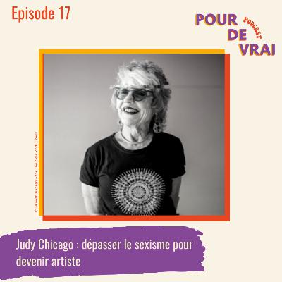 Judy Chicago : dépasser le sexisme pour devenir artiste #17