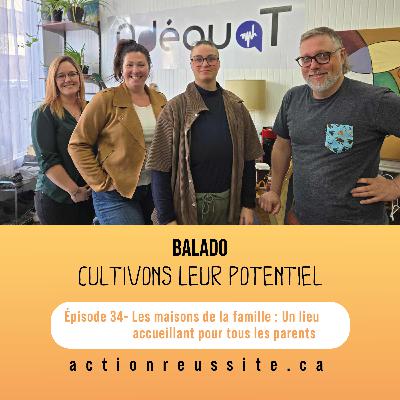 Épisode 34 - Les maisons de la famille : Un lieu accueillant pour tous les parents Épisode 34 - Les maisons de la famille : Un lieu accueillant pour tous les parents