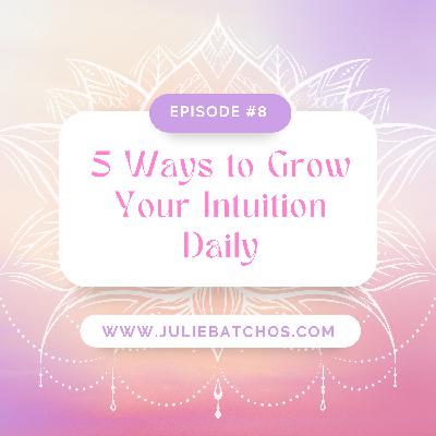 5 Ways to Grow Your Intuition Daily
