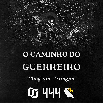 #444 - Chogyam Trungpa - O Caminho do Guerreiro