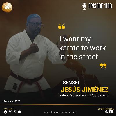 Episode 1108 - Sensei Jesús Jiménez