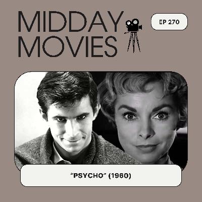 Ep 270: Returning to “Psycho” (1960) Hitchcock’s Masterpiece that Changed Horror Cinema Forever