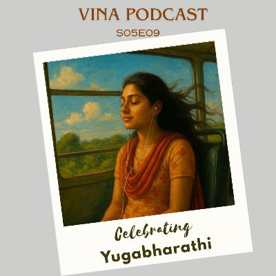 #73 - S05E09 - Celebrating Yugabharathi | Vina Podcast #73 - S05E09 - Celebrating Yugabharathi | Vina Podcast