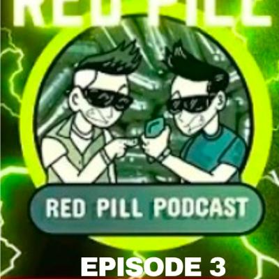 Red pill podcast episode 3